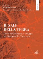 sale della terra. Dono, cura, solidarietà, coraggio nel Pinerolese del Novecento