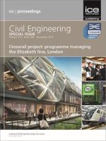 Crossrail Project: Programme Managing the Elizab – Civil Engineering Special Issue