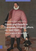 Giants and Dwarfs in European Art and Culture, c – Real, Imagined, Metaphorical