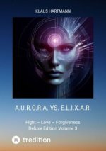 A.U.R.O.R.A. vs. E.L.I.X.A.R.  Deluxe Edition Volume 3