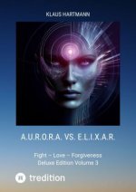 A.U.R.O.R.A. vs. E.L.I.X.A.R.  Deluxe Edition Volume 3