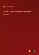 Die Acta Archelai und das Diatessaron Tatians