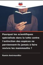 Pourquoi les scientifiques spécialisés dans la lutte contre l'extinction des esp?ces ne parviennent-ils jamais ? faire revivre les mammouths ?