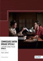Commissaire Santini  - Brigade spéciale -  L'affaire Sonia Polski  - Opus 6