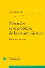Nietzsche et le problème de la communication - ecrire avec son sang