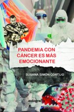 PANDEMIA CON CÁNCER ES MÁS EMOCIONANTE