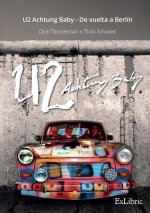 U2 ACHTUNG BABY - DE VUELTA A BERLIN