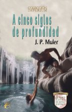 Cinco siglos de profundidad, a