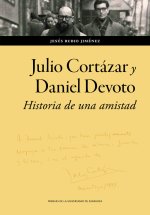 JULIO CORTAZAR Y DANIEL DEVOTO HISTORIA DE UNA AMISTAD