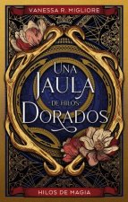 LA JAULA DE HILOS DORADOS