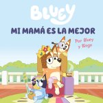 BLUEY UN CUENTO MI MAMA ES LA MEJOR EDICION EN ESPAÑOL