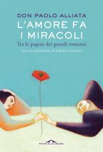 amore fa i miracoli. Tra le pagine dei grandi romanzi