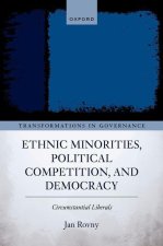 Ethnic Minorities, Political Competition, and Democracy Circumstantial Liberals (Hardback)