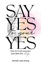 Say Yes to Your YES