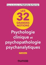 32 grandes notions de psychologie clinique et psychopathologie psychanalytiques - 2e édition
