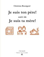 JE SUIS TON PERE SUIVI DE JE SUIS TA MER