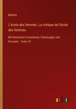 L'école des femmes. La critique de l'école des femmes.