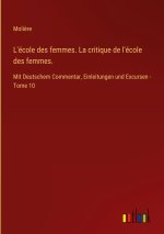 L'école des femmes. La critique de l'école des femmes.