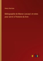 Bibliographie de Manon Lescaut: et notes pour servir ? l'histoire du livre