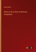 Étude sur les ex-dono et dédicaces autographes