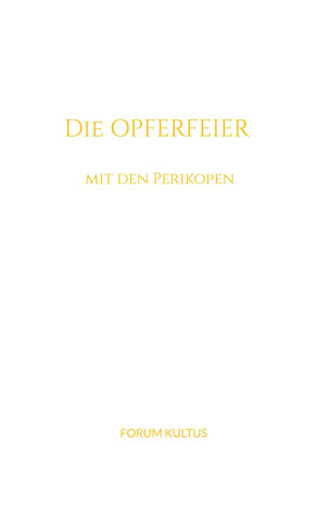 Die Opferfeier - mit den Perikopen
