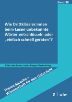 Wie Drittklässler:innen beim Lesen unbekannte Wörter entschlüsseln oder ?einfach schnell geraten??