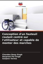 Conception d'un fauteuil roulant centré sur l'utilisateur et capable de monter des marches