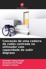 Conceç?o de uma cadeira de rodas centrada no utilizador com capacidade de subir degraus