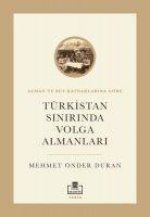 Türkistan Sinirinda Volga Almanlari - Alman ve Rus Kaynaklarina Göre