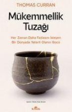 Mükemmellik Tuzagi - Her Zaman Daha Fazlasini Isteyen Bir Dünyada Yeterli Olanin Gücü