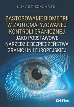 Zastosowanie biometrii w zautomatyzowanej kontroli granicznej jako podstawowe narzędzie bezpieczeńst