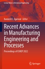 Recent Advances in Manufacturing Engineering and Processes