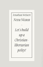 Nova Nicaea - Let's build up a Christian-libertarian Polity!