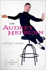 On Audrey Hepburn An Opinionated Guide (Hardback)