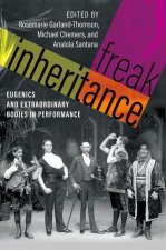 Freak Inheritance Eugenics and Extraordinary Bodies in Performance (Paperback)