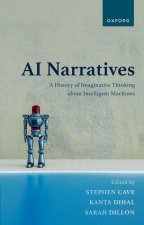 AI Narratives A History of Imaginative Thinking about Intelligent Machines (Paperback)