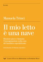 mio letto è una nave. Illusione gioco e fantasia: l'immaginazione nella cura del bambino ospedalizzato