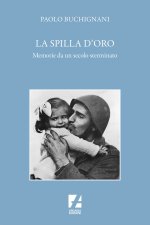 spilla d'oro. Memorie da un secolo sterminato