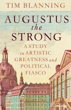 Augustus The Strong: Ruler of Poland and Saxony