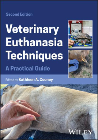 Veterinary Euthanasia Techniques: A Practical Guid e, 2nd Edition