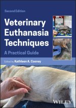 Veterinary Euthanasia Techniques: A Practical Guid e, 2nd Edition