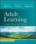 Adult Learning: Linking Theory and Practice, Secon d Edition