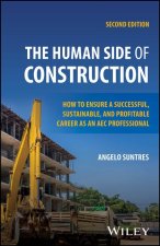 Human Side of Construction: How to Ensure a Su ccessful, Sustainable, and Profitable Career as an  AEC Professional, 2nd Edition