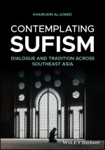 Contemplating Sufism: Histories of a Dialogical Tr adition in Southeast Asia