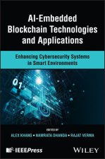 AI-Embedded Blockchain Technologies and Applicatio ns: Enhancing Cybersecurity Systems in Smart Envir onments