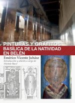 Pinturas y grafitos. Basilica de la Natividad en Belen: Una obra completa sobre las pinturas y los grafitos de la iglesia de la Natividad en Belen, pr