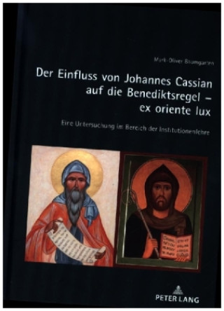 Der Einfluss von Johannes Cassian auf die Benediktsregel - ex oriente lux
