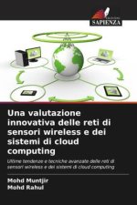 Una valutazione innovativa delle reti di sensori wireless e dei sistemi di cloud computing