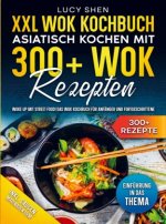 XXL Wok Kochbuch - Asiatisch kochen mit 300+ Wok Rezepten