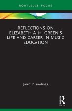 Reflections on Elizabeth A. H. Green's Life and Career in Music Education